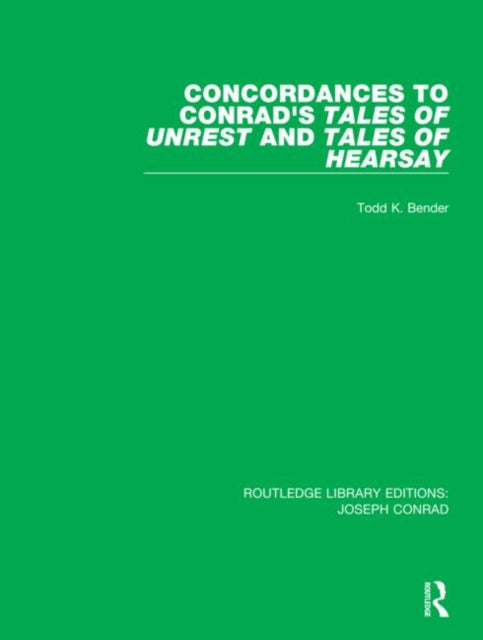 Concordances to Conrads Tales of Unrest and Tales of Hearsay 10 Routledge Library Editions Joseph Conrad