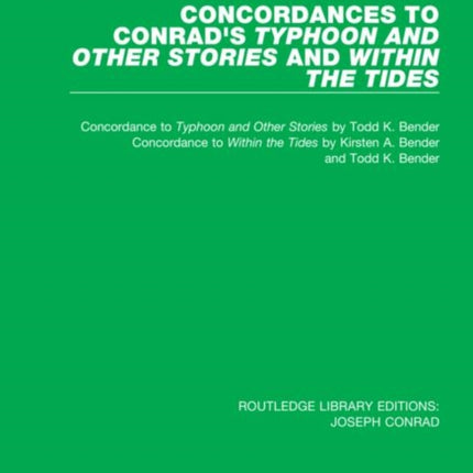 Concordances to Conrads Typhoon and Other Stories and Within the Tides 11 Routledge Library Editions Joseph Conrad