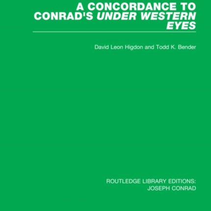 A Concordance to Conrads Under Western Eyes 12 Routledge Library Editions Joseph Conrad