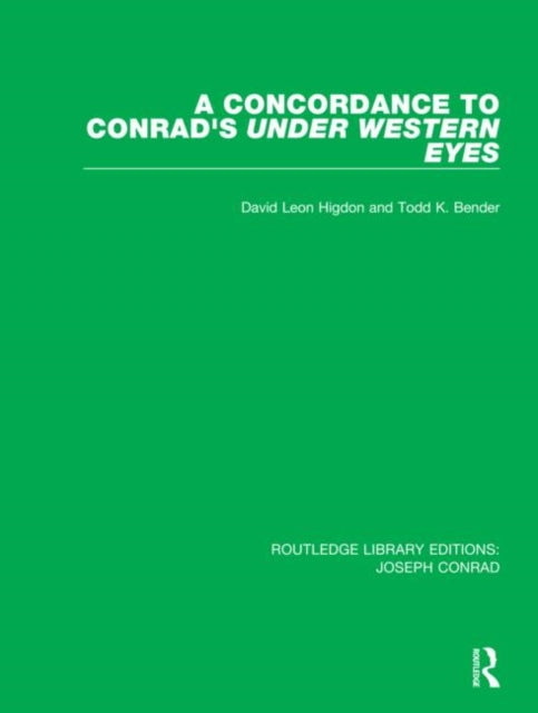 A Concordance to Conrads Under Western Eyes 12 Routledge Library Editions Joseph Conrad