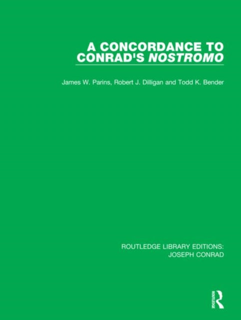 A Concordance to Conrads Nostromo 15 Routledge Library Editions Joseph Conrad