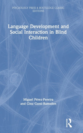 Language Development and Social Interaction in Blind Children Psychology Press  Routledge Classic Editions