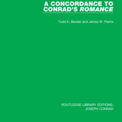 A Concordance to Conrads Romance 17 Routledge Library Editions Joseph Conrad