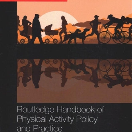 Routledge Handbook of Physical Activity Policy