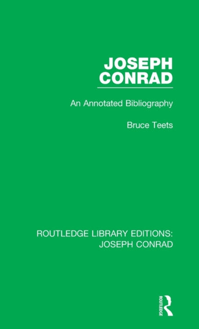 Joseph Conrad An Annotated Bibliography 19 Routledge Library Editions Joseph Conrad