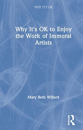 Why Its OK to Enjoy the Work of Immoral Artists