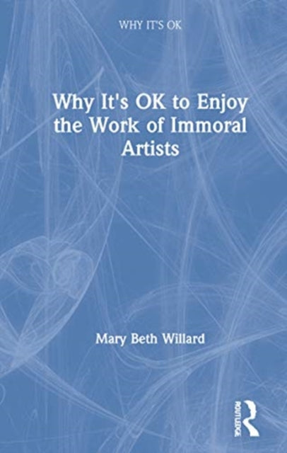 Why Its OK to Enjoy the Work of Immoral Artists