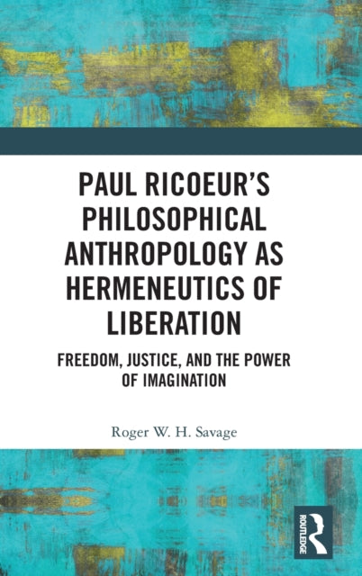 Paul Ricoeurâs Philosophical Anthropology as Hermeneutics of Liberation
