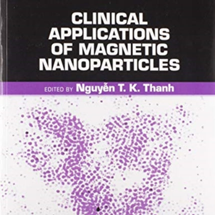 Clinical Applications of Magnetic Nanoparticles From Fabrication to Clinical Applications