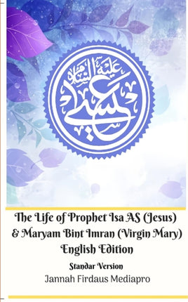 The Life of Prophet Isa AS Jesus and Maryam Bint