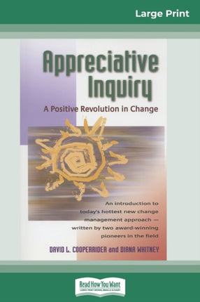 Appreciative Inquiry A Positive Revolution in Change 16pt Large Print Edition