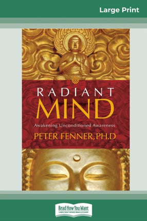 Radiant Mind Awakening Unconditioned Awareness 16pt Large Print Edition