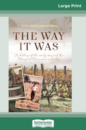 The Way It Was A History of the early days of the Margaret River wine industry 16pt Large Print Edition