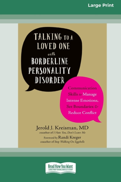 Talking to a Loved One with Borderline Personality Disorder Communication Skills to Manage Intense Emotions Set Boundaries and Reduce Conflict 16pt Large Print Edition