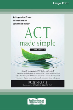 ACT Made Simple An EasyToRead Primer on Acceptance and Commitment Therapy 16pt Large Print Edition