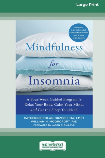 Mindfulness for Insomnia A FourWeek Guided Program to Relax Your Body Calm Your Mind and Get the Sleep You Need 16pt Large Print Edition