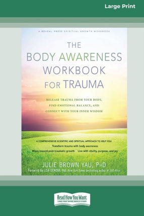 The Body Awareness Workbook for Trauma Release Trauma from Your Body Find Emotional Balance and Connect with Your Inner Wisdom 16pt Large Print Edition