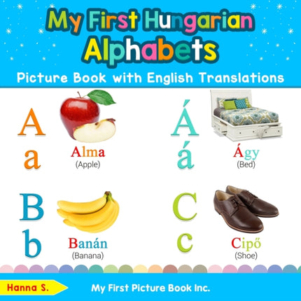 My First Hungarian Alphabets Picture Book with English Translations Bilingual Early Learning  Easy Teaching Hungarian Books for Kids 1 Teach  Learn Basic Hungarian words for Children