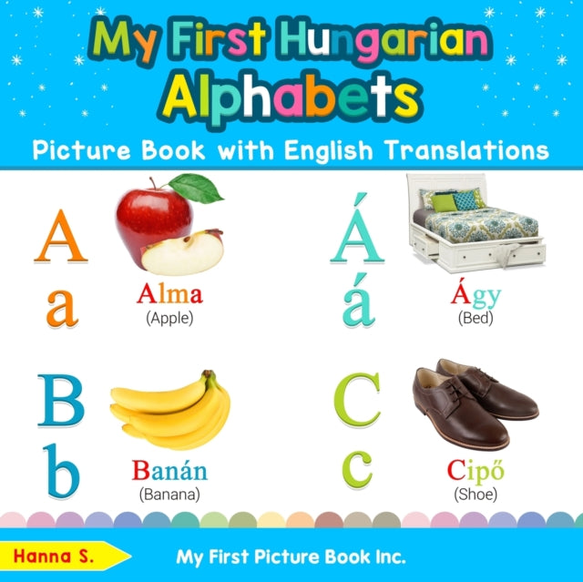 My First Hungarian Alphabets Picture Book with English Translations Bilingual Early Learning  Easy Teaching Hungarian Books for Kids 1 Teach  Learn Basic Hungarian words for Children