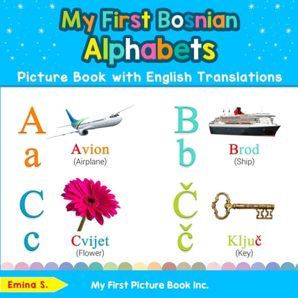 My First Bosnian Alphabets Picture Book with English Translations Bilingual Early Learning  Easy Teaching Bosnian Books for Kids 1 Teach  Learn Basic Bosnian words for Children