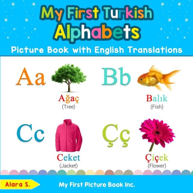 My First Turkish Alphabets Picture Book with English Translations Bilingual Early Learning  Easy Teaching Turkish Books for Kids 1 Teach  Learn Basic Turkish words for Children