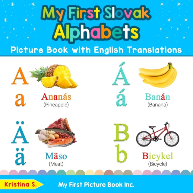 My First Slovak Alphabets Picture Book with English Translations Bilingual Early Learning  Easy Teaching Slovak Books for Kids 1 Teach  Learn Basic Slovak words for Children