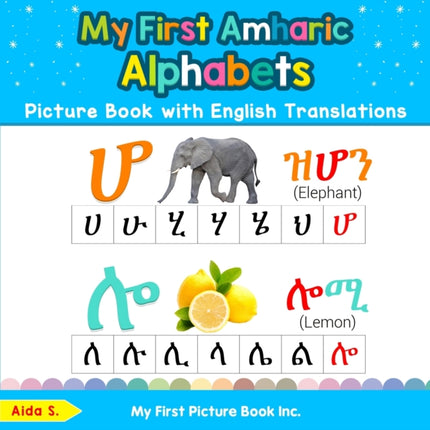 My First Amharic Alphabets Picture Book with English Translations Bilingual Early Learning  Easy Teaching Amharic Books for Kids 1 Teach  Learn Basic Amharic words for Children
