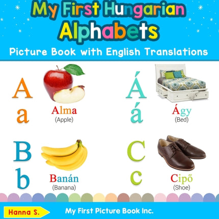 My First Hungarian Alphabets Picture Book with English Translations Bilingual Early Learning  Easy Teaching Hungarian Books for Kids 1 Teach  Learn Basic Hungarian Words for Children