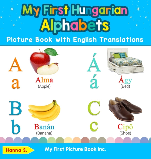 My First Hungarian Alphabets Picture Book with English Translations Bilingual Early Learning  Easy Teaching Hungarian Books for Kids 1 Teach  Learn Basic Hungarian Words for Children