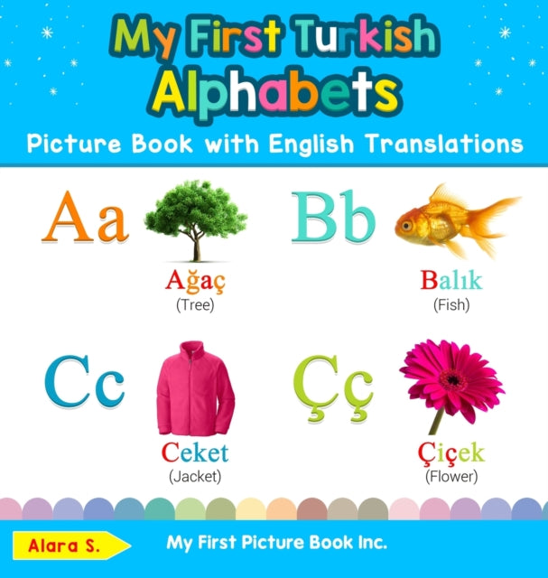 My First Turkish Alphabets Picture Book with English Translations Bilingual Early Learning  Easy Teaching Turkish Books for Kids 1 Teach  Learn Basic Turkish Words for Children