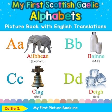 My First Scottish Gaelic Alphabets Picture Book with English Translations
