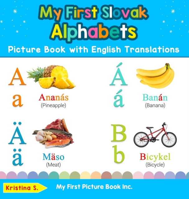 My First Slovak Alphabets Picture Book with English Translations Bilingual Early Learning  Easy Teaching Slovak Books for Kids 1 Teach  Learn Basic Slovak Words for Children