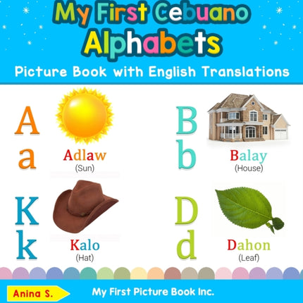 My First Cebuano Alphabets Picture Book with English Translations Bilingual Early Learning  Easy Teaching Cebuano Books for Kids 1 Teach  Learn Basic Cebuano Words for Children
