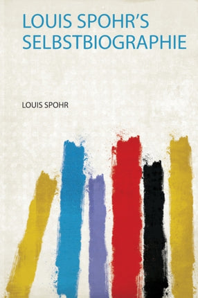 Louis Spohrs Selbstbiographie 1