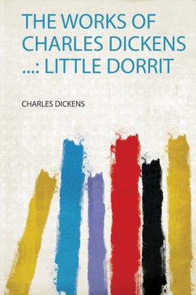 The Works of Charles Dickens ...