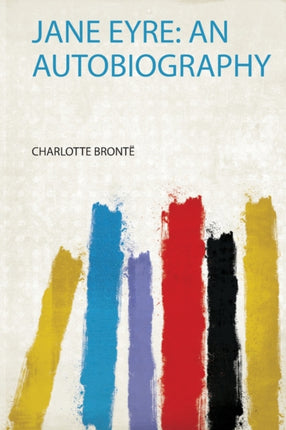Jane Eyre an Autobiography