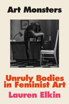 Art Monsters: Unruly Bodies in Feminist Art