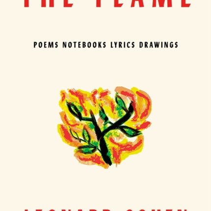 The Flame: Poems Notebooks Lyrics Drawings