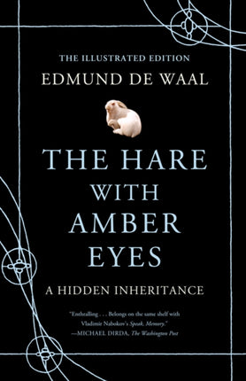 The Hare with Amber Eyes (Illustrated Edition): A Hidden Inheritance