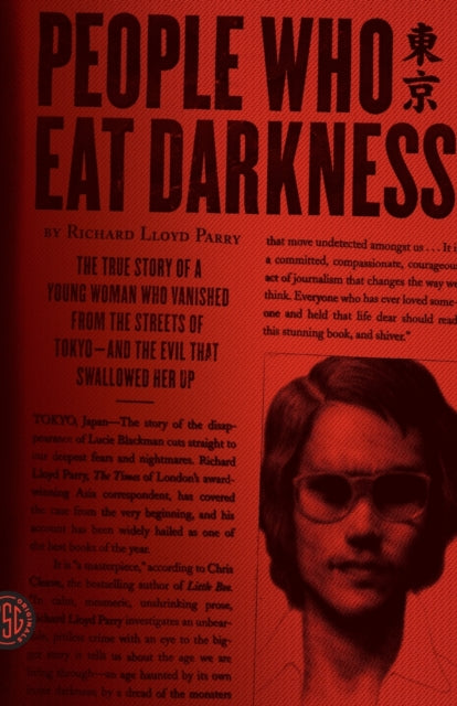 People Who Eat Darkness: The True Story of a Young Woman Who Vanished from the Streets of Tokyo--And the Evil That Swallowed Her Up