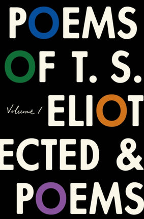 The Poems of T. S. Eliot: Volume I: Collected and Uncollected Poems