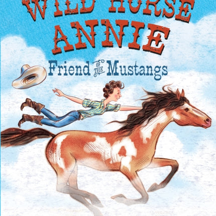 Wild Horse Annie: Friend of the Mustangs