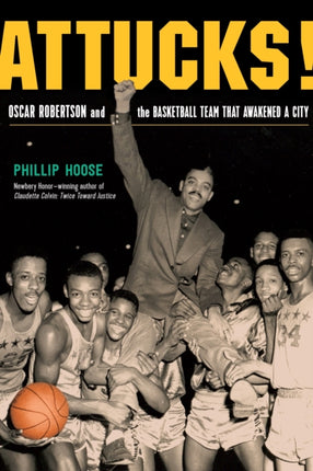 Attucks!: Oscar Robertson and the Basketball Team That Awakened a City