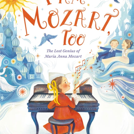 I Am Mozart, Too: The Lost Genius of Maria Anna Mozart