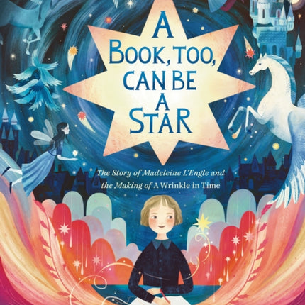 A Book, Too, Can Be a Star: The Story of Madeleine L'Engle and the Making of A Wrinkle in Time