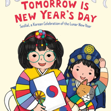 Tomorrow Is New Year's Day: Seollal, a Korean Celebration of the Lunar New Year