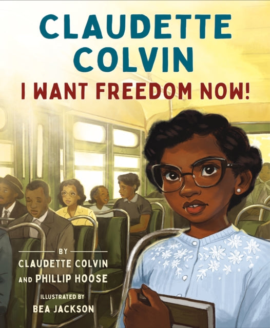 Claudette Colvin I Want Freedom Now