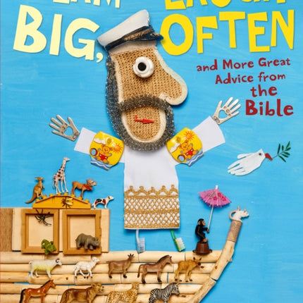 Dream Big, Laugh Often: And More Great Advice from the Bible