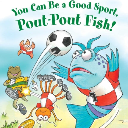 You Can Be a Good Sport, Pout-Pout Fish!