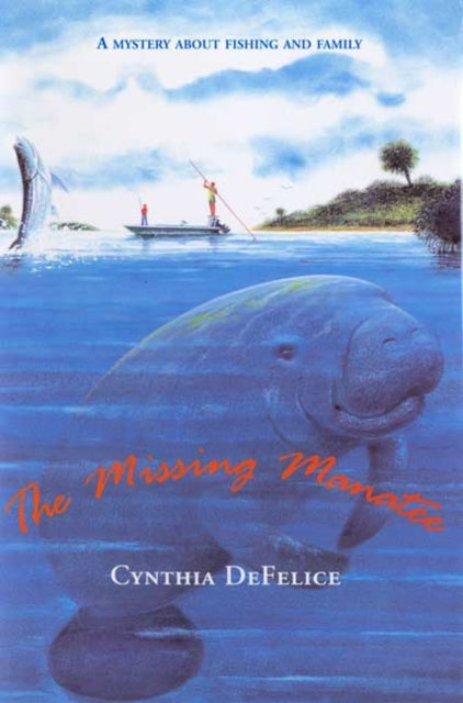 The Missing Manatee: A Mystery about Fishing and Family